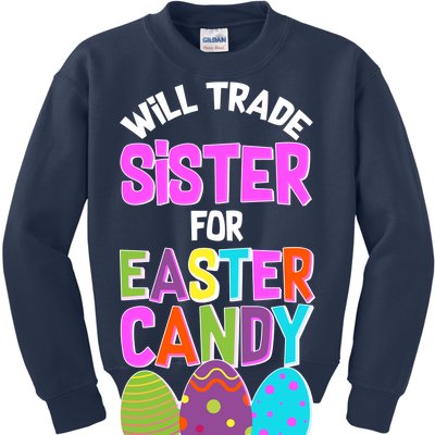 Funny Will Trade Sister For Easter Candy Kids Sweatshirt