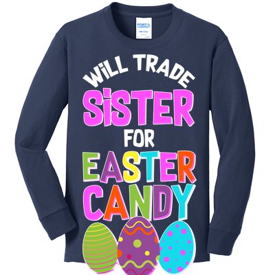 Funny Will Trade Sister For Easter Candy Kids Long Sleeve Shirt