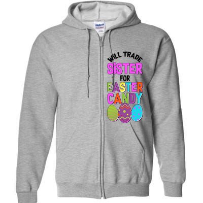 Funny Will Trade Sister For Easter Candy Full Zip Hoodie