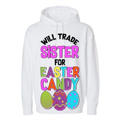 Funny Will Trade Sister For Easter Candy Garment-Dyed Fleece Hoodie