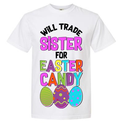 Funny Will Trade Sister For Easter Candy Garment-Dyed Heavyweight T-Shirt