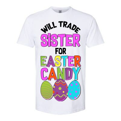 Funny Will Trade Sister For Easter Candy Softstyle CVC T-Shirt