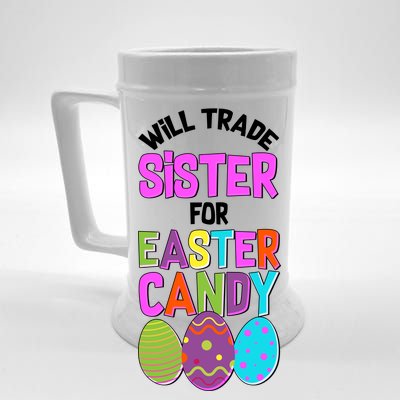 Funny Will Trade Sister For Easter Candy Beer Stein