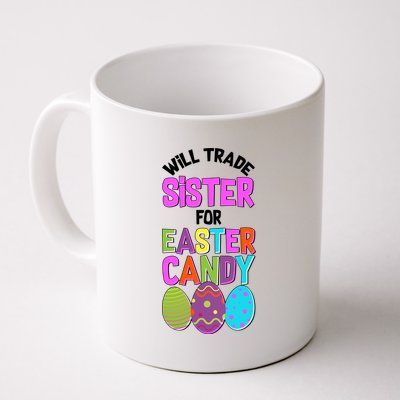 Funny Will Trade Sister For Easter Candy Coffee Mug