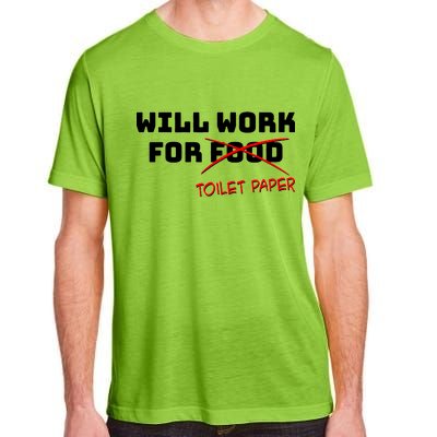 Funny Will Work For Toilet Paper Adult ChromaSoft Performance T-Shirt