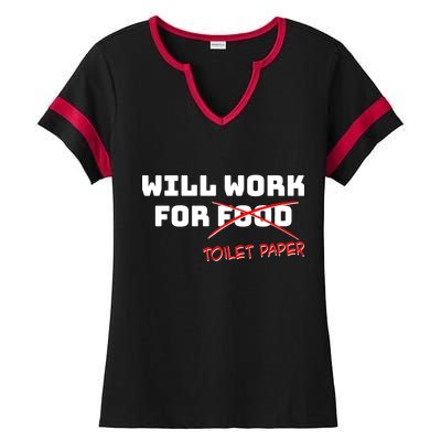 Funny Will Work For Toilet Paper Ladies Halftime Notch Neck Tee