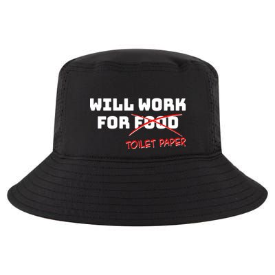 Funny Will Work For Toilet Paper Cool Comfort Performance Bucket Hat