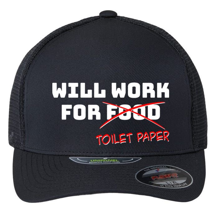 Funny Will Work For Toilet Paper Flexfit Unipanel Trucker Cap