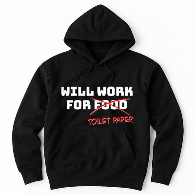 Funny Will Work For Toilet Paper Hoodie