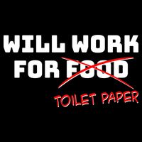 Funny Will Work For Toilet Paper Polo