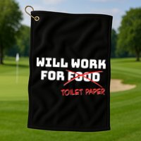 Funny Will Work For Toilet Paper Golf Towel