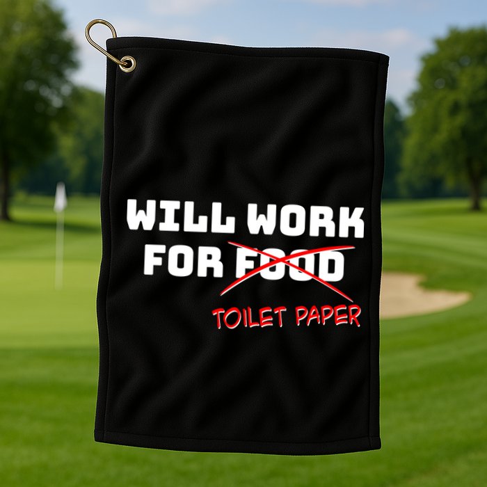 Funny Will Work For Toilet Paper Golf Towel