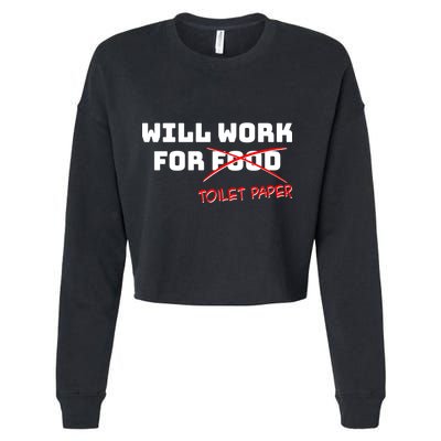 Funny Will Work For Toilet Paper Cropped Pullover Crew
