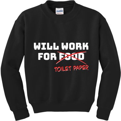 Funny Will Work For Toilet Paper Kids Sweatshirt