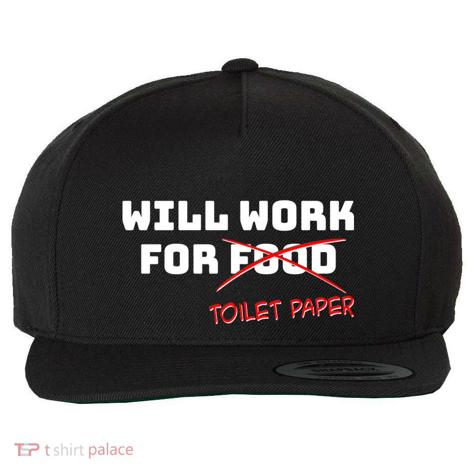 Funny Will Work For Toilet Paper Wool Snapback Cap