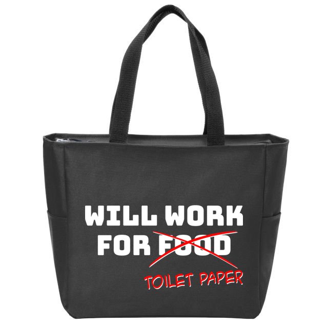 Funny Will Work For Toilet Paper Zip Tote Bag