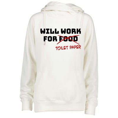 Funny Will Work For Toilet Paper Womens Funnel Neck Pullover Hood