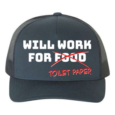 Funny Will Work For Toilet Paper Yupoong Adult 5-Panel Trucker Hat