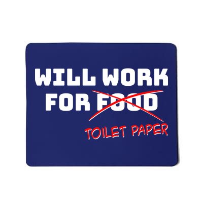 Funny Will Work For Toilet Paper Mousepad