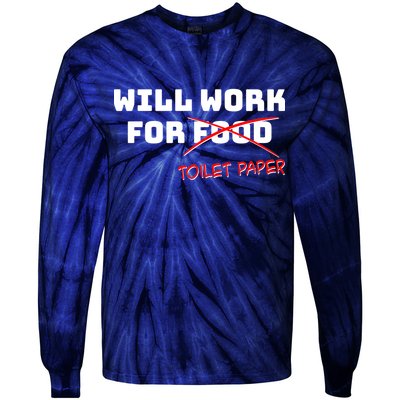 Funny Will Work For Toilet Paper Tie-Dye Long Sleeve Shirt