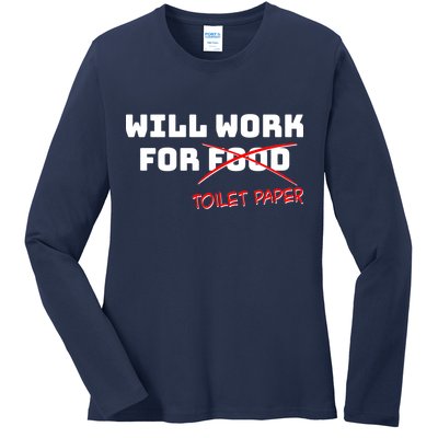 Funny Will Work For Toilet Paper Ladies Long Sleeve Shirt