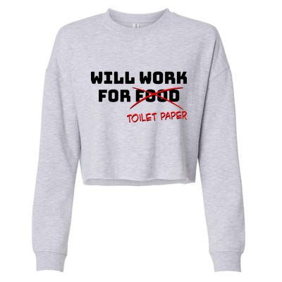 Funny Will Work For Toilet Paper Cropped Pullover Crew