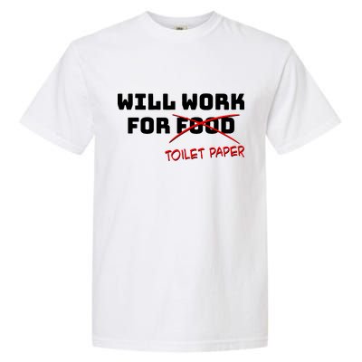 Funny Will Work For Toilet Paper Garment-Dyed Heavyweight T-Shirt