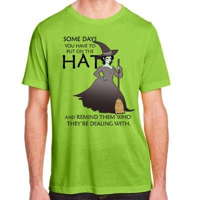 Funny Witch Some Day You Have To Put On The Hat Adult ChromaSoft Performance T-Shirt