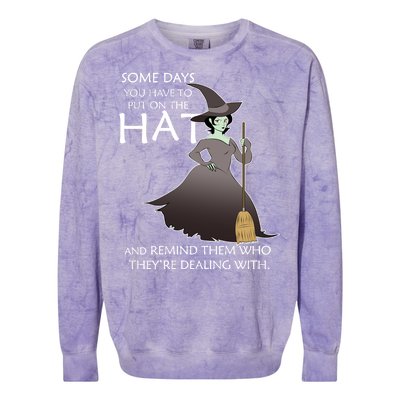 Funny Witch Some Day You Have To Put On The Hat Colorblast Crewneck Sweatshirt