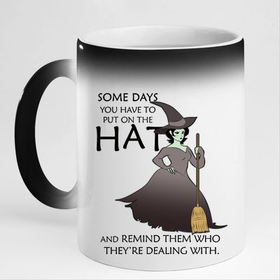 Funny Witch Some Day You Have To Put On The Hat 11oz Black Color Changing Mug