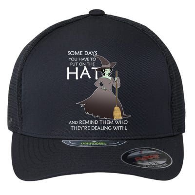 Funny Witch Some Day You Have To Put On The Hat Flexfit Unipanel Trucker Cap