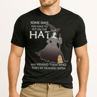 Funny Witch Some Day You Have To Put On The Hat Performance Shirt