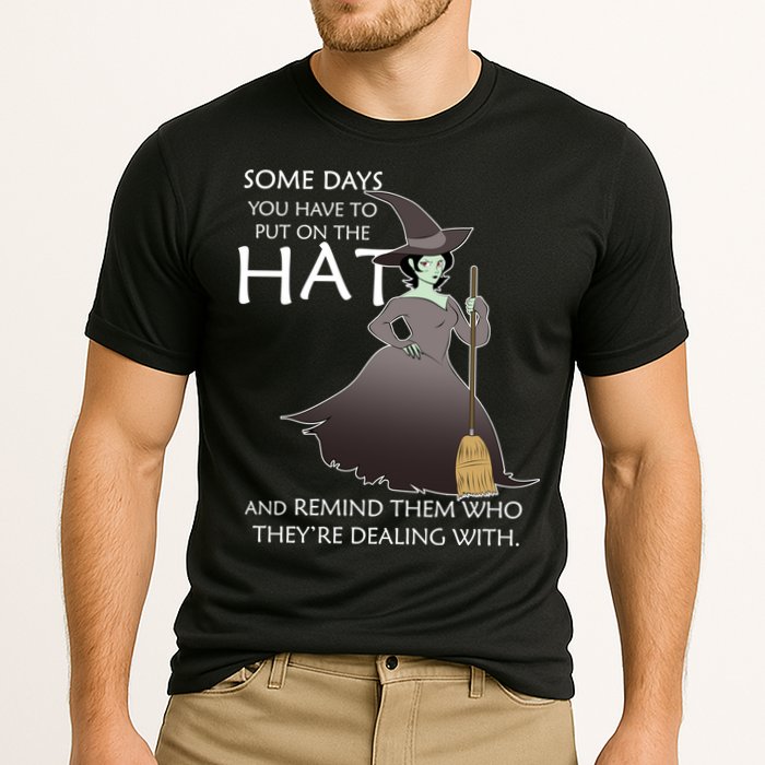 Funny Witch Some Day You Have To Put On The Hat Performance Shirt