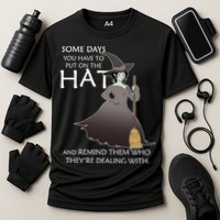 Funny Witch Some Day You Have To Put On The Hat Performance Shirt
