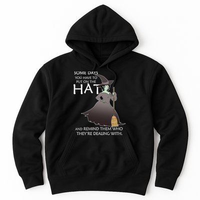 Funny Witch Some Day You Have To Put On The Hat Hoodie