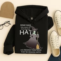 Funny Witch Some Day You Have To Put On The Hat Hoodie