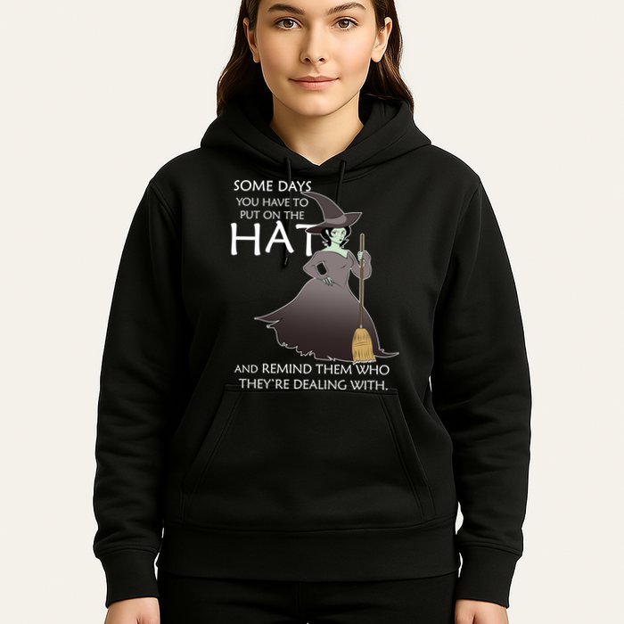 Funny Witch Some Day You Have To Put On The Hat Hoodie