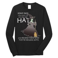 Funny Witch Some Day You Have To Put On The Hat Long Sleeve Shirt