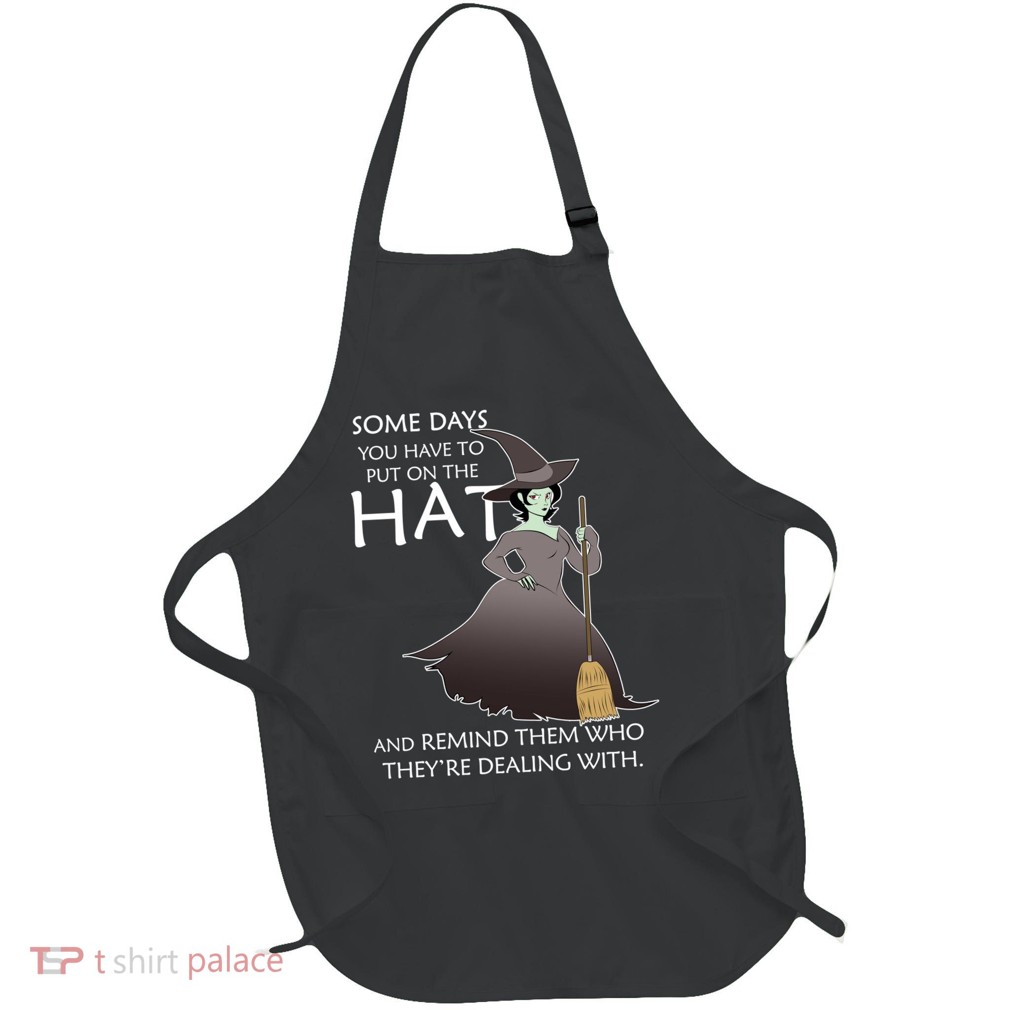 Funny Witch Some Day You Have To Put On The Hat Full-Length Apron With Pockets