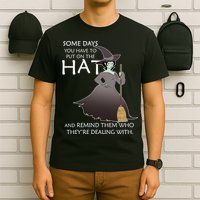 Funny Witch Some Day You Have To Put On The Hat T-Shirt
