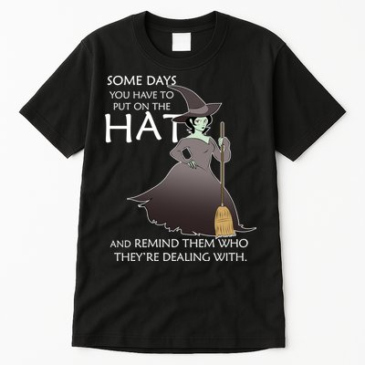 Funny Witch Some Day You Have To Put On The Hat Tall T-Shirt