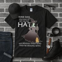 Funny Witch Some Day You Have To Put On The Hat Tall T-Shirt