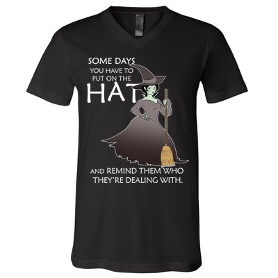 Funny Witch Some Day You Have To Put On The Hat V-Neck T-Shirt