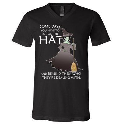 Funny Witch Some Day You Have To Put On The Hat V-Neck T-Shirt