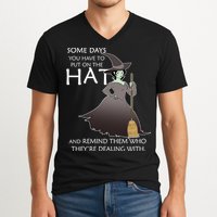Funny Witch Some Day You Have To Put On The Hat V-Neck T-Shirt