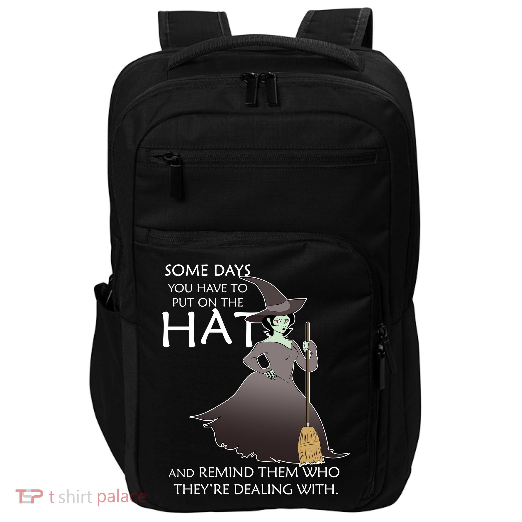 Funny Witch Some Day You Have To Put On The Hat Impact Tech Backpack