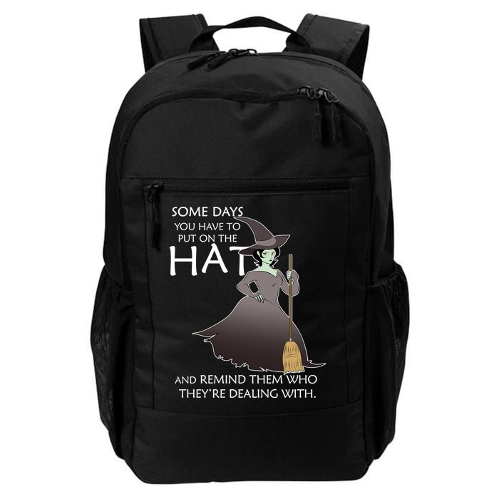 Funny Witch Some Day You Have To Put On The Hat Backpack
