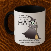 Funny Witch Some Day You Have To Put On The Hat Mug