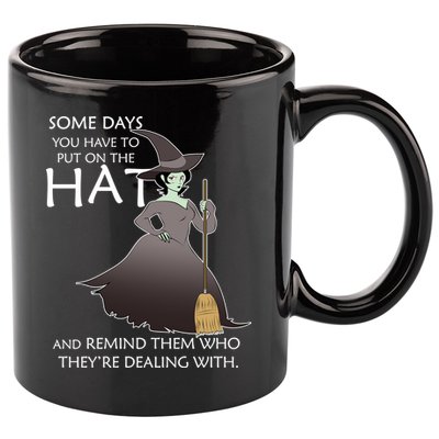 Funny Witch Some Day You Have To Put On The Hat 11oz C Handle Ceramic Mug