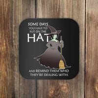 Funny Witch Some Day You Have To Put On The Hat Coaster